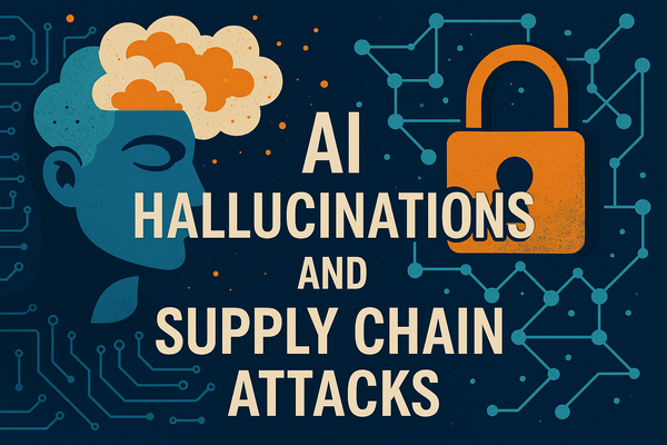 AI Hallucinations and Supply Chain Attacks: A Confluence of Emerging Risks